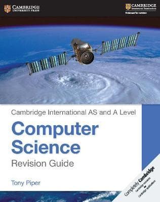 Cambridge AS and A Level Computer Science Revision Guide