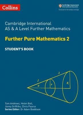 Cambridge AS & A Level Further Mathematics Further Pure Mathematics 2 Student's Book (Collins) Math