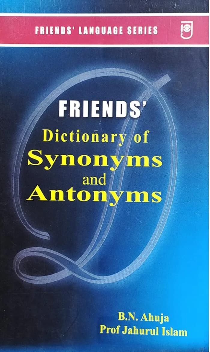 Friend’s Dictionary of Synonyms And Antonyms