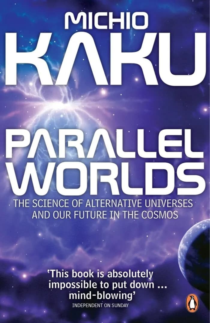 Parallel Worlds: The Science Of Alternative Universes And Our Future In The Cosmos