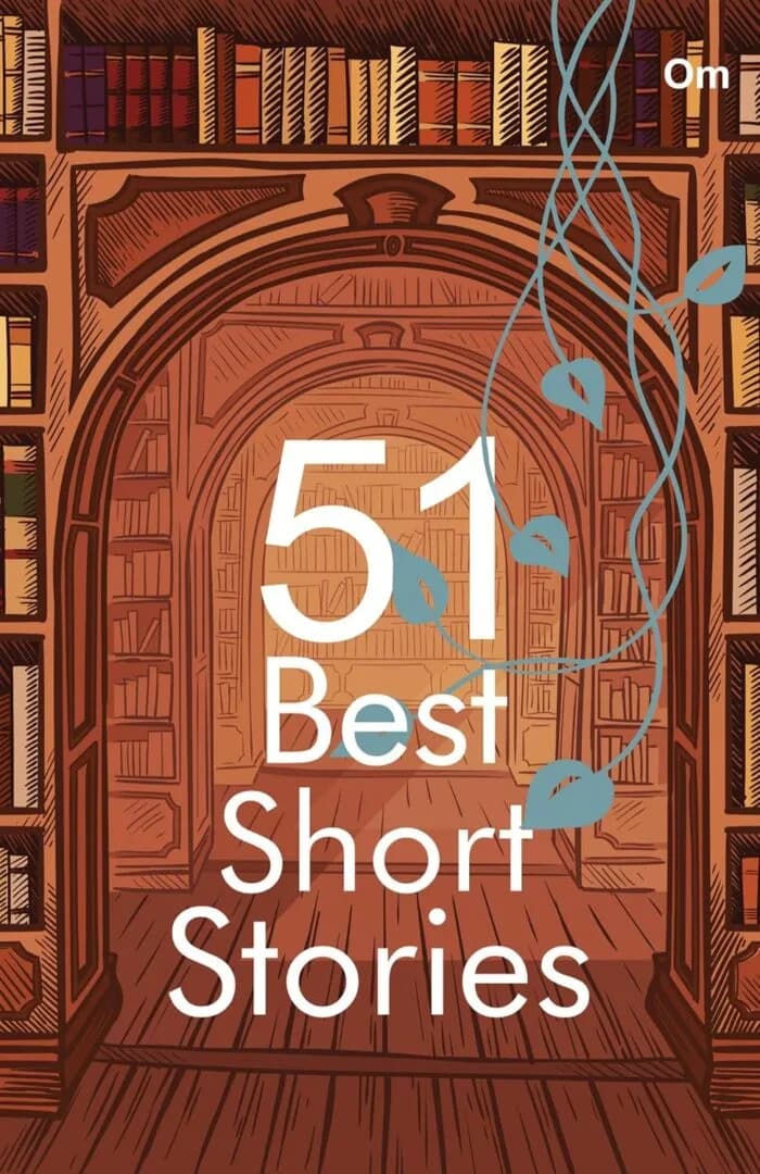 Best Short Stories : 51 Best Short Stories- A Magnificent Selection Of Short Stories From The Finest Writers In The World