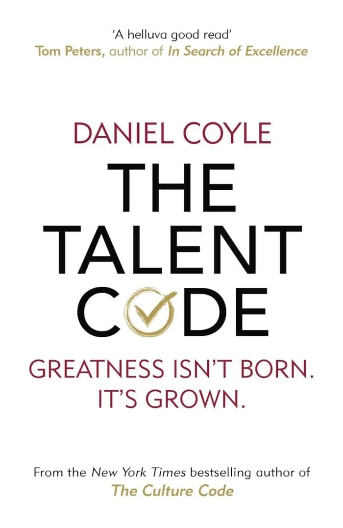 Talent Code, The: Greatness isn’t born. It’s grown