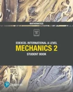 Mechanics 2 Student Book : Edexcel International A Level Mathematics