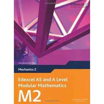Edexcel AS and A Level Modular Mathematics - Mechanics 2 (M2) Math