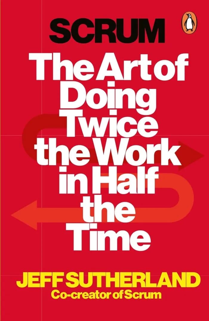 Scrum: The Art Of Doing Twice The Work In Half The Time