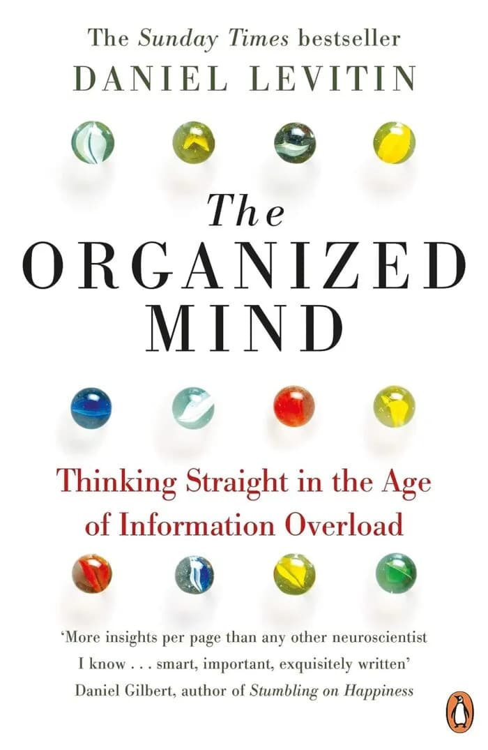 The Organized Mind: Thinking Straight In The Age Of Information Overload