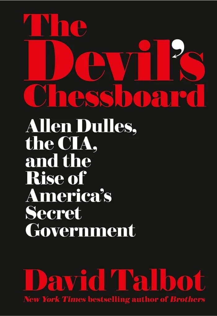 The Devil’s Chessboard: Allen Dulles, the CIA, and the Rise of America’s Secret Government