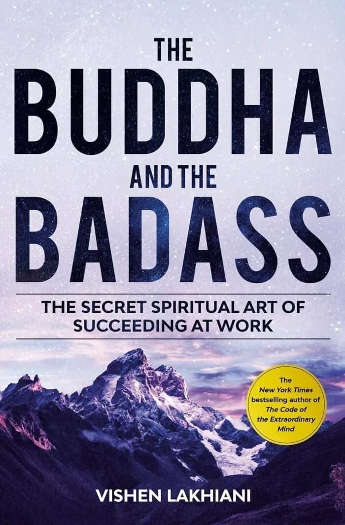 The Buddha And The Badass : The Secret Spiritual Art Of Succeeding At Work