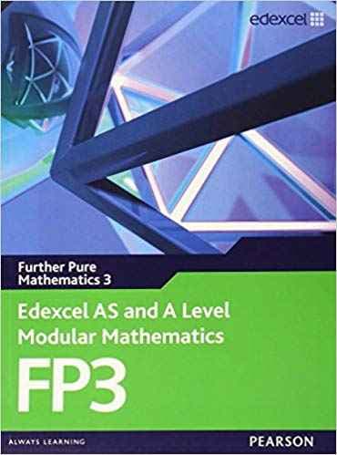 Edexcel AS and A Level Modular Mathematics Further Pure Mathematics 3 (FP3) Math