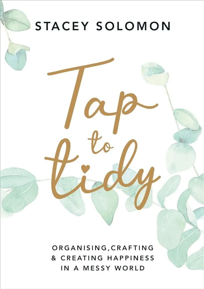 Tap To Tidy: Organising, Crafting & Creating Happiness In A Messy World