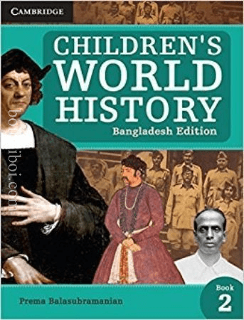 CAMBRIDGE CHILDREN’S WORLD HISTORY (BANGLADESH EDITION) BOOK- II (NEW EDITION)