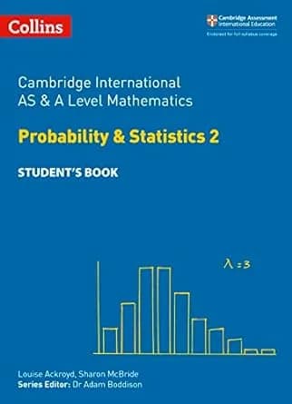 Cambridge AS & A Level Mathematics Probability & Statistics 2 Student’s Book (Collins)