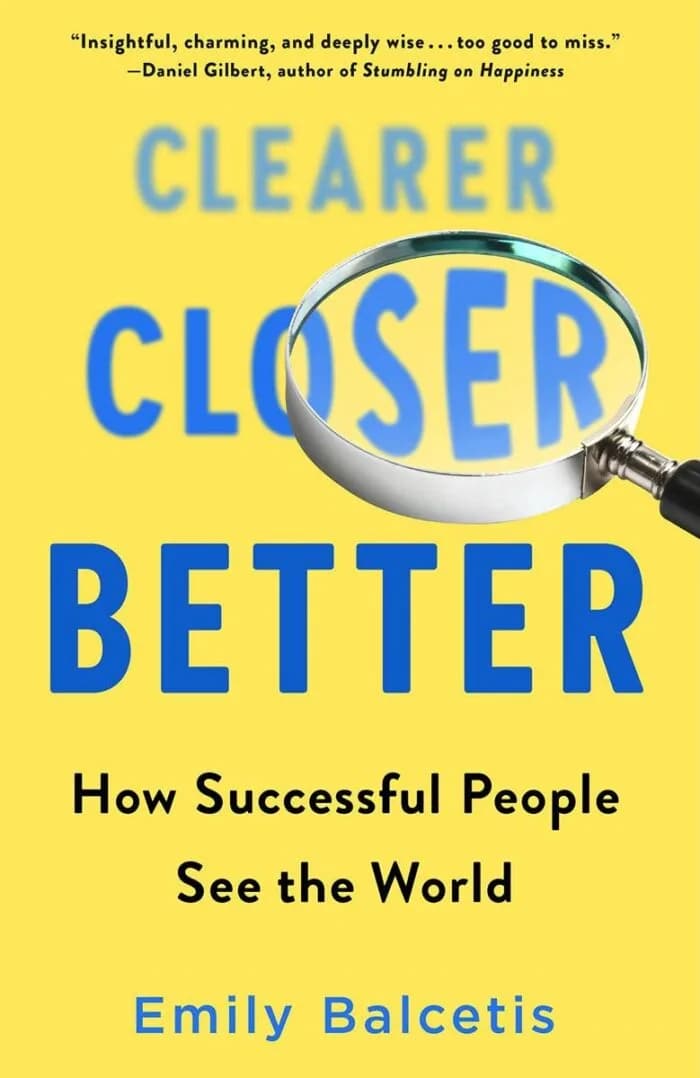 Clearer, Closer, Better: How Successful People See the World