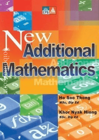 New Additional Mathematics (3rd Edition)- Ho Soo Thong and Khor Nyak Hiong Math