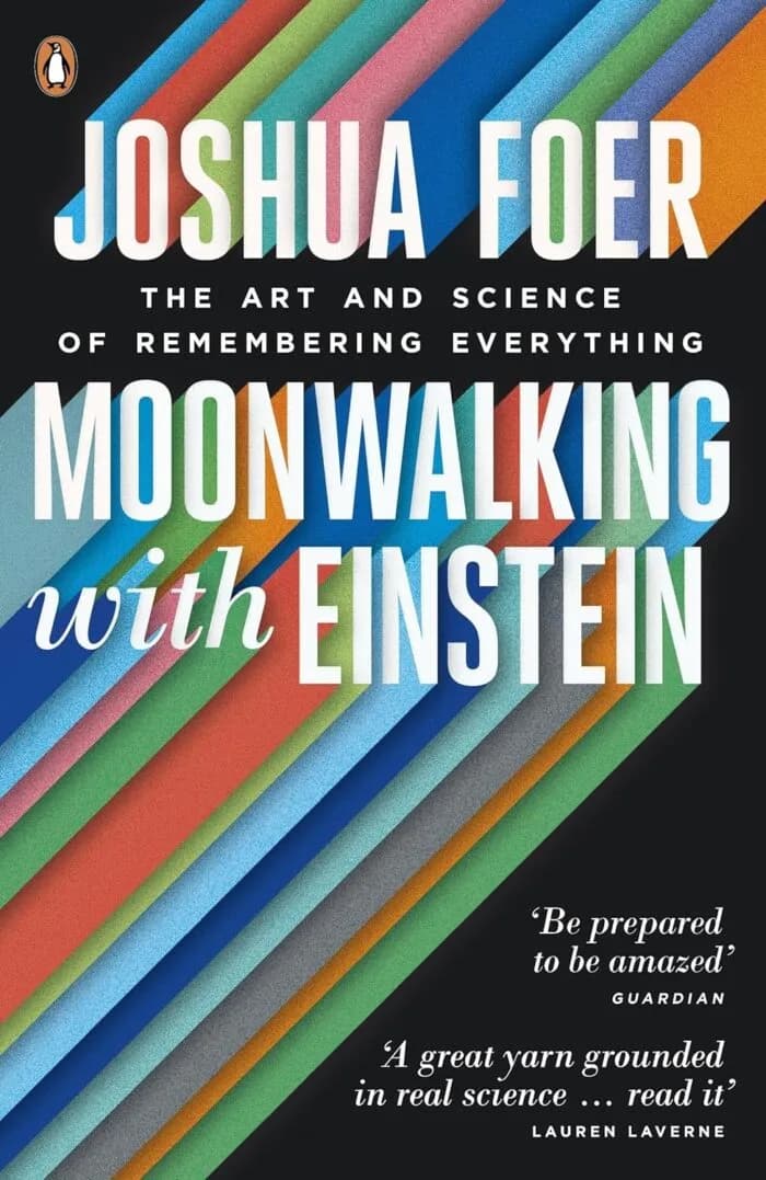 Moonwalking With Einstein: The Art And Science Of Remembering Everything