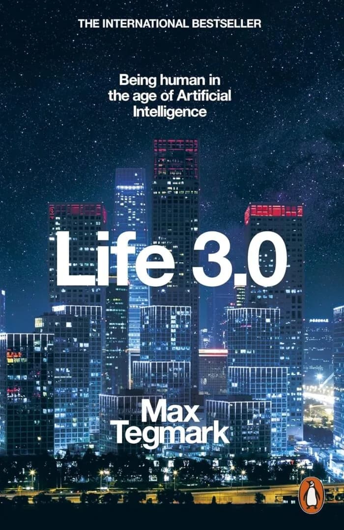 Life 3.0: Being Human In The Age Of Artificial Intelligence