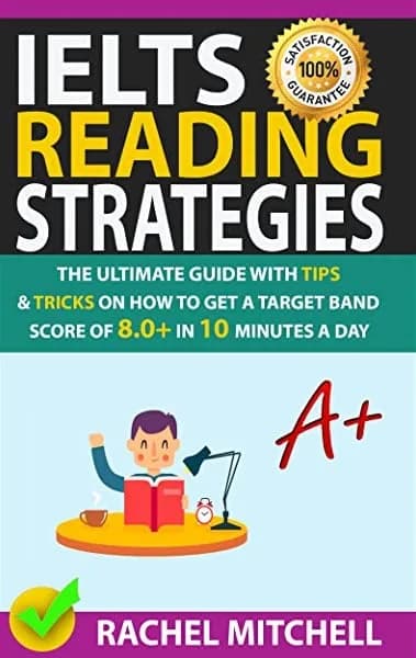 IELTS Reading Strategies: The Ultimate Guide with Tips and Tricks on How to Get a Target Band Score of 8.0+ in 10 Minutes a Day (Rachel Mitchell)
