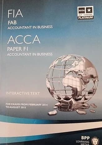 FIA Foundations of Accountant in Business FAB (ACCA F1): Paper F1: Study Text