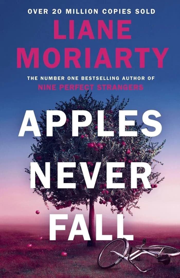 Apples Never Fall: The Sunday Times Bestseller From The Author Of Nine Perfect Strangers And Big Little Lies