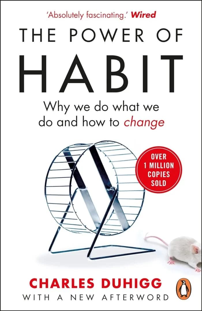 The Power Of Habit: Why We Do What We Do, And How To Change