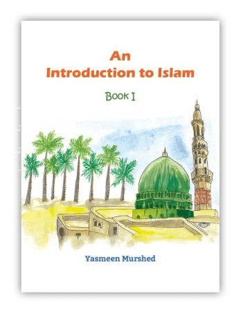 AN INTRODUCTION TO ISLAM BOOK – I BY YASMEEN MURSHED