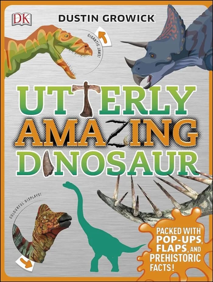 Utterly Amazing Dinosaur: Packed With Pop-Ups, Flaps, And Prehistoric Facts!