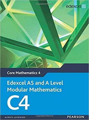Edexcel AS and A Level Modular Mathematics - Core Mathematics 4 (C4) Math