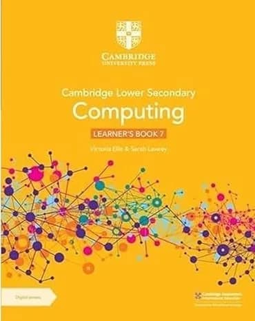 Cambridge Lower Secondary Computing Learner’s Book 7