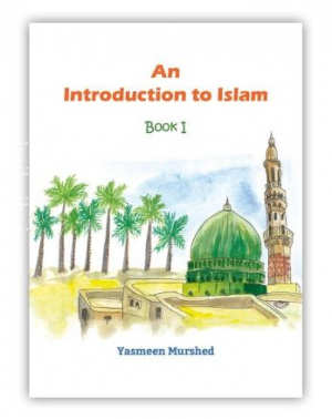 AN INTRODUCTION TO ISLAM BOOK – I BY YASMEEN MURSHED