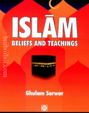 Islam, Beliefs and teaching Gulam Sarwar